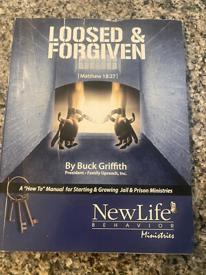 Loosed & Forgiven All About Jail and Prison Ministry by Buck Griffith - 2020 PB