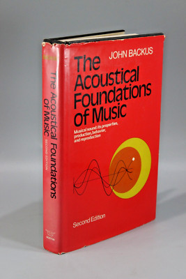 The Acoustical Foundations of Music: 2nd Edition - 1977, Backus, John