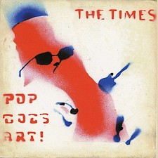THE TIMES - POP GOES ART - CD REISSUE 2008 w/...