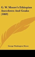 George Washington Moore | G. W. Moore's Ethiopian Anecdotes And Goaks (1869)