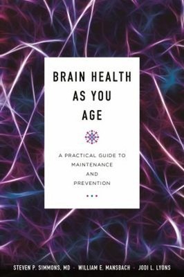 Brain Health As You Age : A Practical Guide to Maintenance and Pr