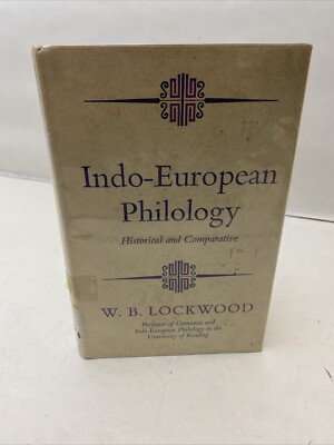 INDO-EUROPEAN PHILOLOGY By W. B. Lockwood 1969 HC-DJ.