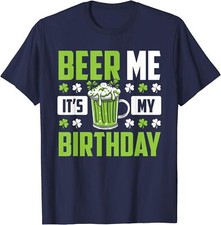 Funny St Patricks Day Irish Beer Me It's My Birthday Unisex T-Shirt