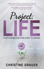 Project: LIFE: Stop Waiting for Your Happy to Happen