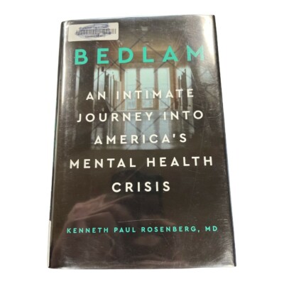 Bedlam : An Intimate Journey into America's Mental Health Crisis by Kenneth...
