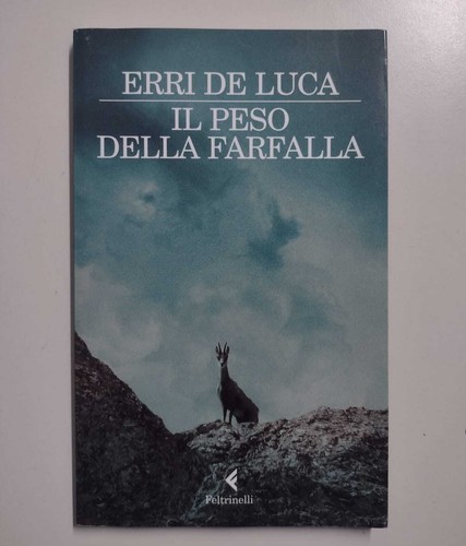 Il peso della farfalla - Erri De Luca (Feltrinelli, 2010, 5a ed.)