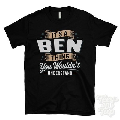 IT'S A BEN THING YOU WOULD'T UNDERSTAND T-SHIRT Name Nachname Familie Geschenk