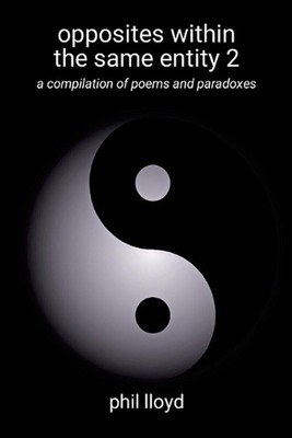 opposites within the same entity 2: second compilation by Phil Lloyd Paperback B