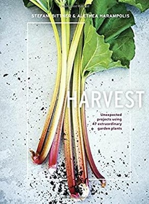Harvest : Unexpected Projects Using 47 Extraordinary Garden Plant
