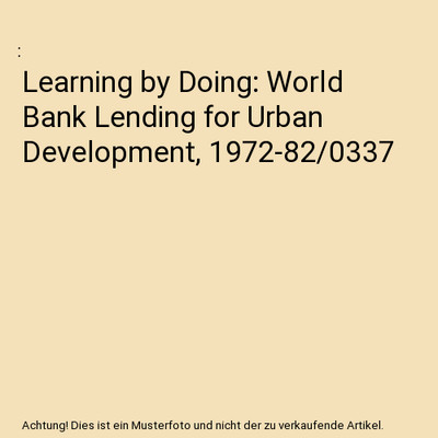 Learning by Doing: World Bank Lending for Urban Development, 1972-82/0337