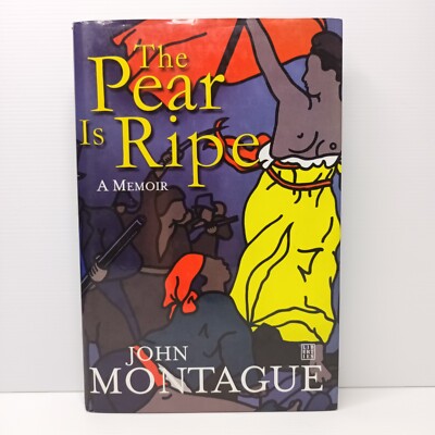 The Pear is Ripe: A Memoir by John Montague. Signed. First Edition.