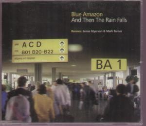Blue Amazon And Then the Rain Falls CD UK Sony 1997 Single Radio Edit s/w blau