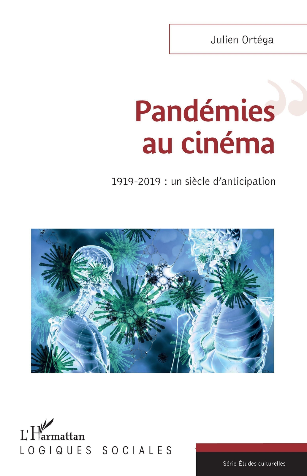 Pandémies Au Cinéma 1919-2019 : Un Siècle D'anticipation Julien Ortéga