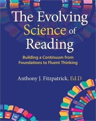 The Evolving Science of Reading: Building a Continuum from Foundations to Fluent