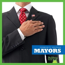 Mayors (Bullfrog Books: Community Helpers)