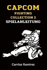 Carloz Ramirez Capcom Fighting Collection 2 Spielanleitung (Paperback)