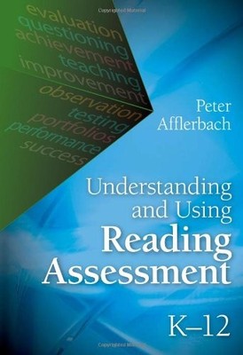 UNDERSTANDING AND USING READING ASSESSMENT, K-12 By Peter Afflerbach *Excellent*