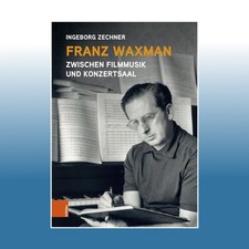 Franz Waxman: Zwischen Filmmusik und Konzerts...
