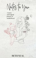 Notes To You A Messy And Magical Journey Of Motherhood Beth Neal Taschenbuch