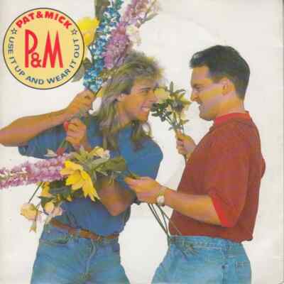 Pat & Mick Use It Up And Wear It Out Vinyl Single 7inch NEAR MINT PWL Records