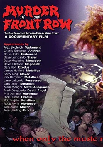 Murder In The Front Row: The San Francisco Bay Area Thrash Metal Story 