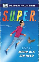 S.U.P.E.R. Mehr Als Ein Held Oliver Pautsch Taschenbuch 216 S. Deutsch 2016