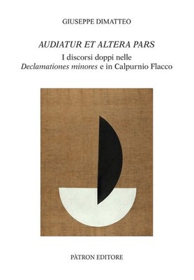 Audiatur und altera pars. Die Doppelreden in den Declamationes minores und in Calpu