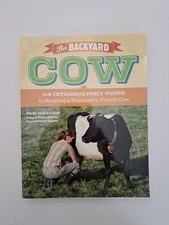 The Backyard Cow - An Introductory Guide by Sue Weaver Paperback New! Free shipp