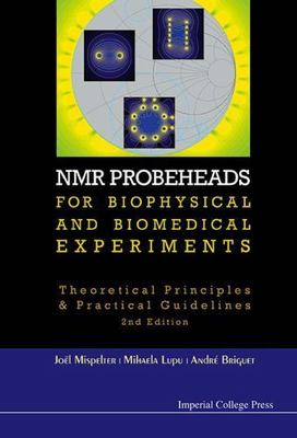 NMR Probeheads for Biophysical and Biomedical Experiments : Theoretical Princ...