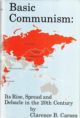 Basic Communism: Its Rise, Spread and Debacle in the 20th Century, Clarence B. C