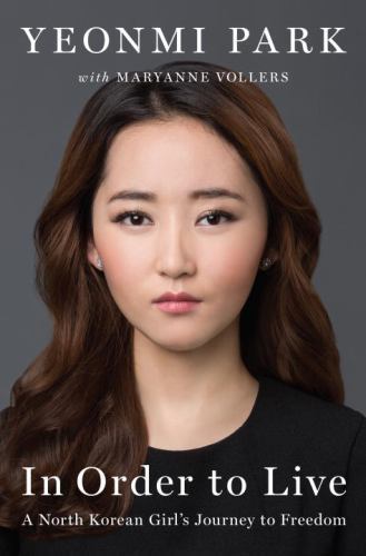 In Order to Live : A North Korean Girl's Journey to Freedom by Yeonmi Park...