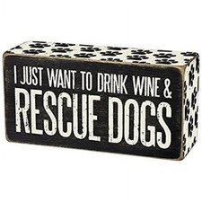 Primitives By Kathy Box Sign I Just Want To Drink Wine  Rescue Dogs NEW