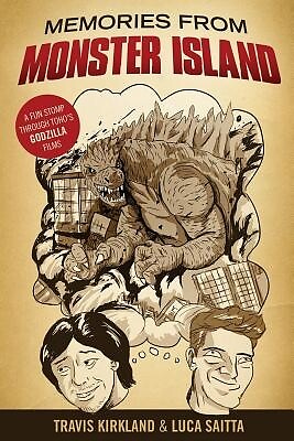 Memories from Monster Island: A Fun STOMP Through Toho's Godzilla Films Stevens,