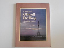 A PRIMER OF OILWELL DRILLING: A BASIC TEXT OF OIL AND GAS By Ron Baker EXCELLENT