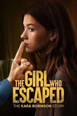 The Girl Who Escaped The Kara Robinson Story (2023) Movie