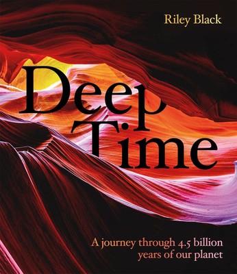 Deep Time | A journey through 4.5 billion years of our planet | Riley Black