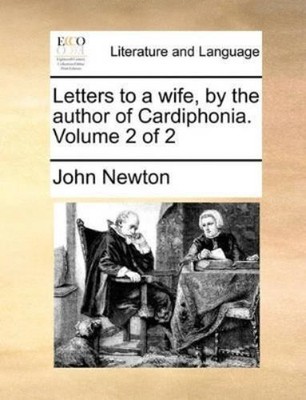 John Newton Letters to a Wife, by the Author of Cardiphonia. Volum (Taschenbuch)