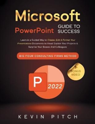 Microsoft PowerPoint Guide for Success: Learn in a Guided Way to Create, Edit