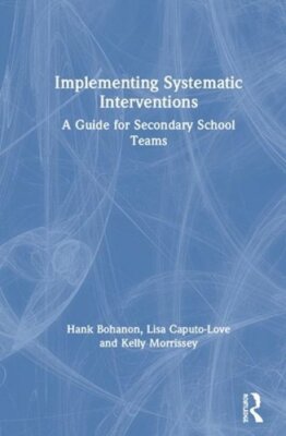 Implementing Systematic Interventions: A Guide for Secondary School Teams: New
