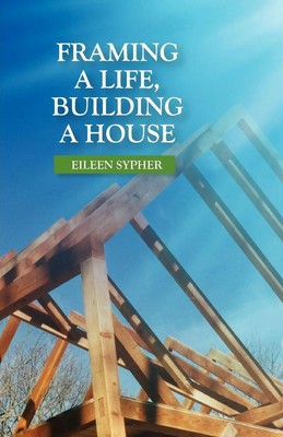Eileen Sypher | Framing a Life, Building a House | Taschenbuch | Englisch (2010)