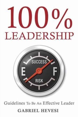 100% Leadership: Guidelines for Successful  Leaders by Gabriel Hevesi HARDBACK