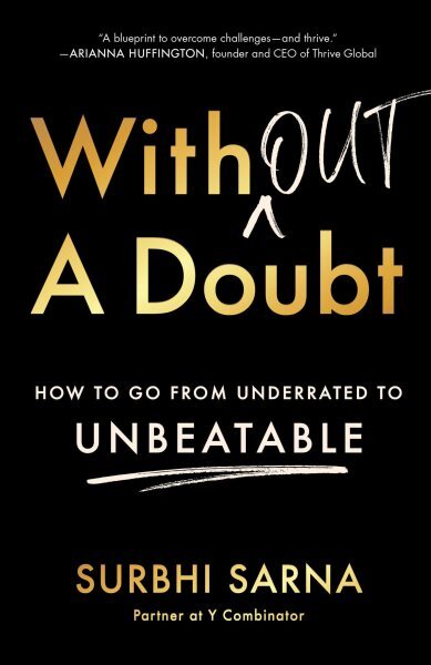 Without a Doubt : How to Go from Underrated to Unbeatable, Hardcover by Sarna...