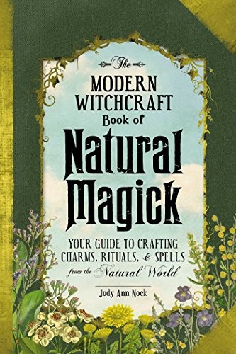 The Modern Witchcraft Book of Natural Magick: Your Guide to Craf