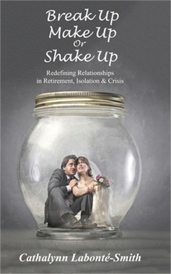 Break Up, Make Up or Shake Up: Redefining Relationships in Retirement, Isolation