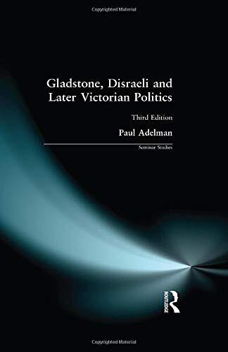 Gladstone, Disraeli and Later Victorian Politic, Adelman..