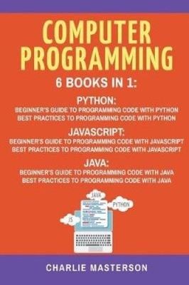 Computer Programming: 6 Books in 1: Beginner's Guide + Best Practices to