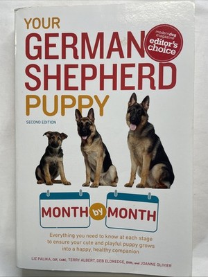 Your German Shepherd Puppy Month by Month, 2nd Ed: Everything You Need to Know