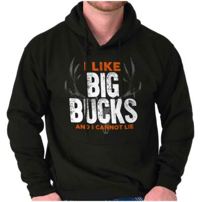 I Like Big Bucks I Cannot Lie Funny Hunting Hoodie Hooded Sweatshirt Men Women