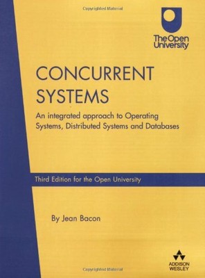 Concurrent Systems: An Integrated Approach to Operatin by Bacon, Jean 0321117883