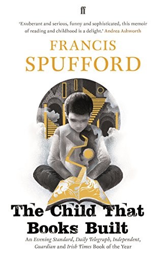 The Child that Books Built By Francis Spufford